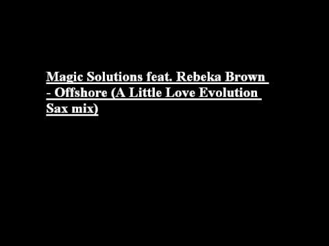 Magic Solutions feat. Rebeka Brown - Offshore (A Little Love)(Evolution Sax Mix)