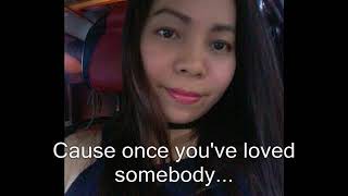 Once You&#39;ve Loved Somebody by Dixie Chicks w/Lyrics