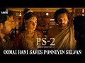 PS2 Movie Scene | Oomai Rani Saves Ponniyin Selvan | Jayam Ravi | Aishwarya Rai | Vikram | Lyca