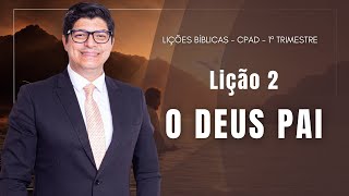 LIÇÃO 2 I O DES PAI  I  EBD I PR. EPAMINONDAS FONSECA