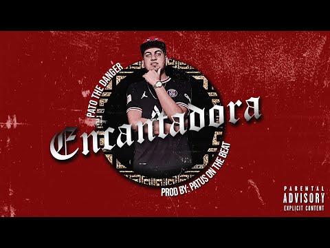 Pato The Danger - Encantadora (Prod. By Patus On The Beat)