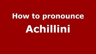 How to pronounce Achillini