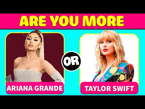 Are You More Like Ariana Grande or Taylor Swift? AESTHETIC QUIZ