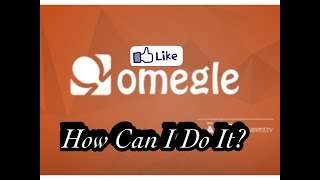 How To Omegle w/Webcam On IOS Devices