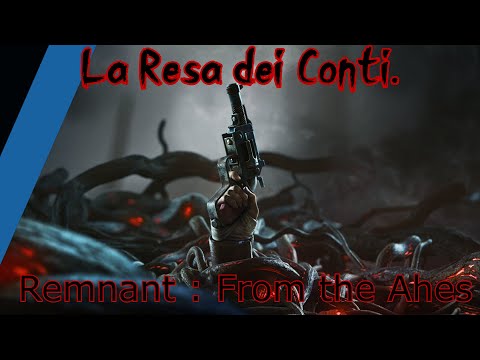 La Resa dei Conti - Remnant From the Ashes -  Gameplay ITA - FINALE