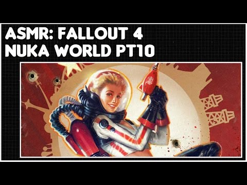 ASMR: Fallout 4 - Nuka World DLC - Part 10