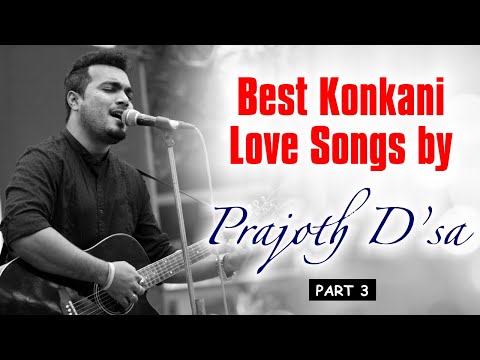 Best Konkani Love Songs (Part 3) by Prajoth D’sa
