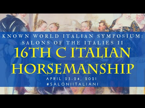 KWIS II Salons of the Italies 2021 - 16th Century Italian Horsemanship for Non Equestrian Courtiers