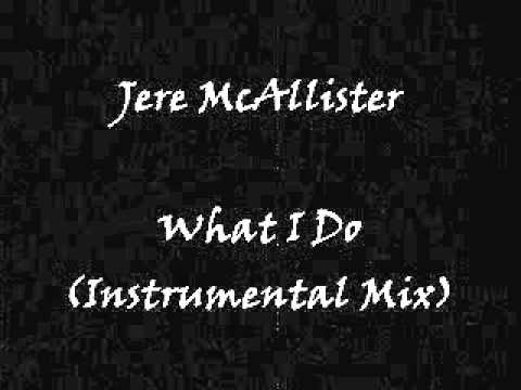 Jere McAllister - What I Do (Instrumental Mix)