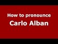 How To Pronounce Carlo Alban American English US PronounceNames Com