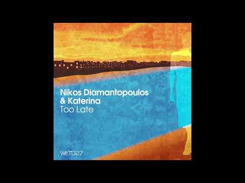 Nikos Diamantopoulos, Katerina - Too Late