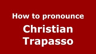 How to pronounce Christian Trapasso