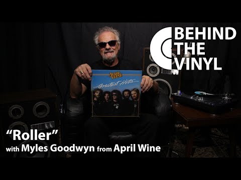 Behind The Vinyl: "Roller" with Myles Goodwyn from April Wine
