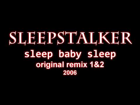 Sleepstalker - Sleep Baby Sleep original ReMiX 2006 1&2