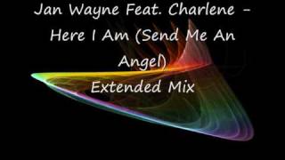 Jan Wayne Feat  Charlene   Here I Am Send Me An Angel Extended