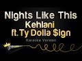 Kehlani ft. Ty Dolla $ign - Nights Like This (Karaoke Version)