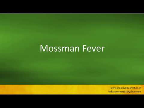 Pronunciation of the word(s) "Mossman Fever".