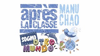 Après la Classe &amp; Manu Chao  - Sogno otro mundo Official Lyrics Video