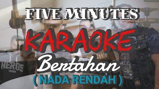 Download lagu Five Minutes - Bertahan (Karaoke) nada rendah mp3