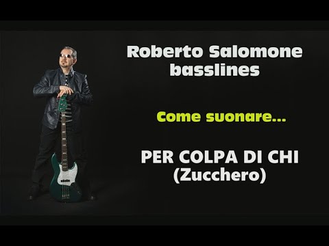 Tutorial "PER CHI FACOLPA DI CHI" (Zucchero) - bassline by Roberto Salomone