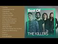 The Killers Best Songs Ever - The Killers Greatest Hits - The Killers Full ALbum