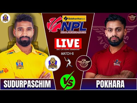 SUDURPASCHIM ROYALS vs POKHARA AVENGER NPL S2 MATCH -6 LIVE SCORE & COMMENTARY