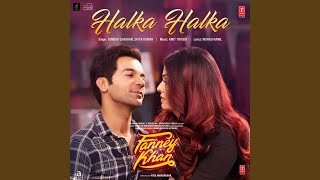 Halka Halka (From "Fanney Khan")