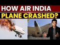 How Air India Flight Crashed Just After Take Off Ahmedabad Plane Crash