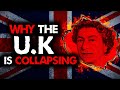 Why the U.K is Collapsing: The Coming Economic Crisis