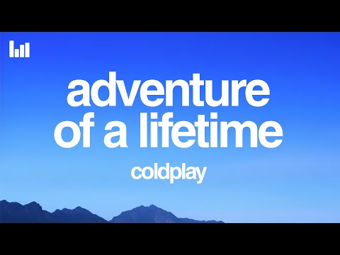Coldplay - Adventure Of A Lifetime (Lyrics)