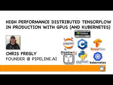PipelineAI High Performance TensorFlow + GPU + Kubernetes + Jupyter Workshop