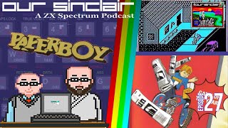 Paperboy rides onto the Speccy! Our Sinclair: A ZX Spectrum Podcast 27