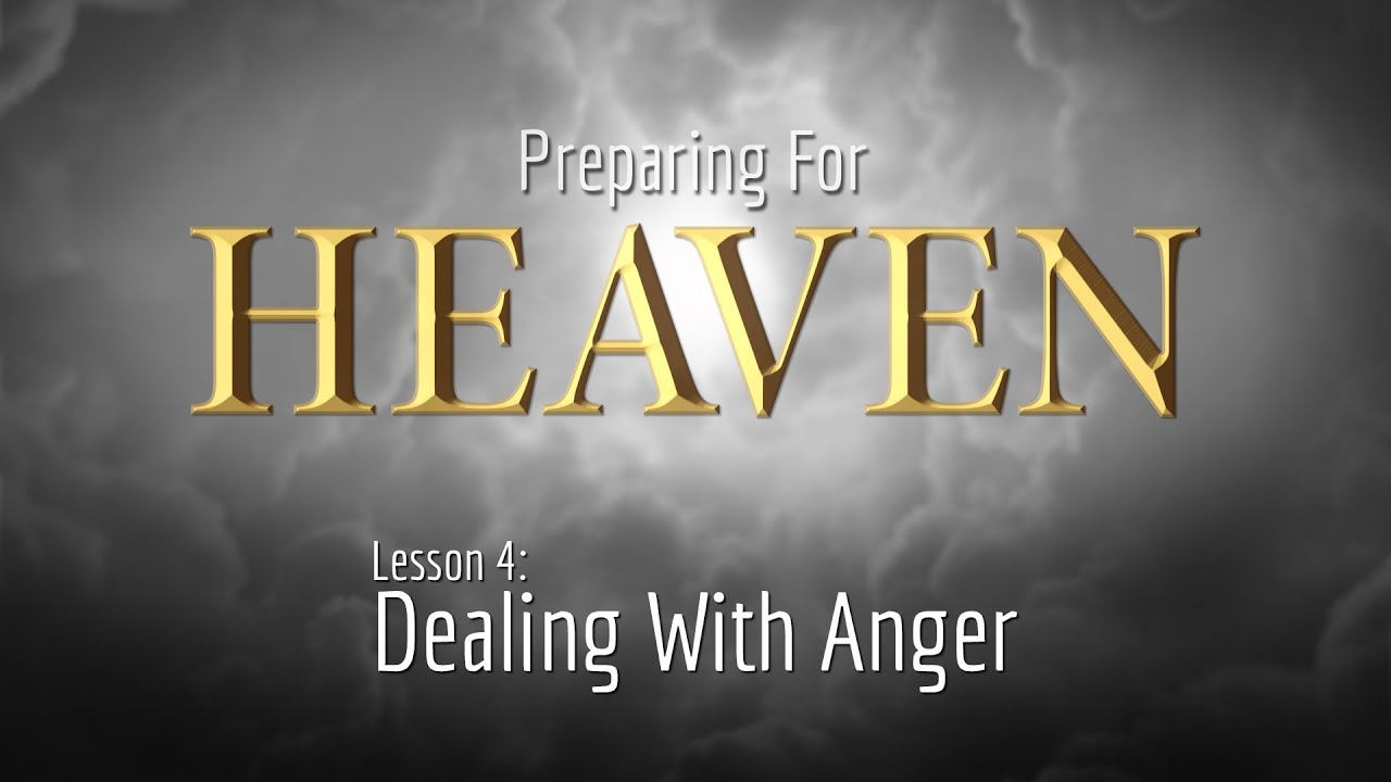 Temper, Temper: Dealing with Anger | Preparing for Heaven