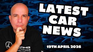 The LATEST UK CAR NEWS | 19th April 2026
