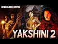 YAKSHINI 2 South Horror Thriller Movie In Hindi Dubbed Horror Movie In Hindi Full Movie
