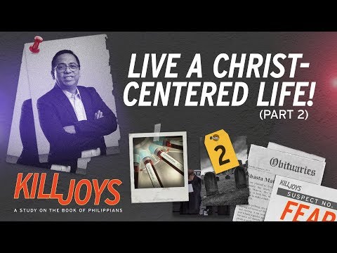 Live A Christ-Centered Life (PART 2) - Bong Saquing - KillJoys