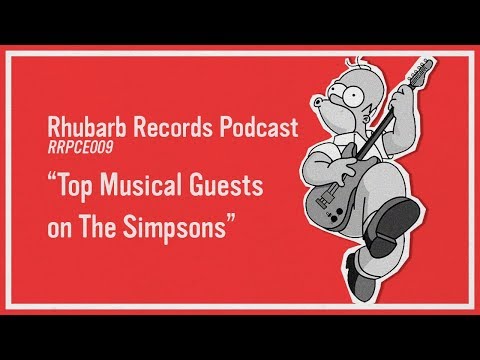 "Top Simpsons Musical Guests" | RRPCE009 - Rhubarb Records Podcast