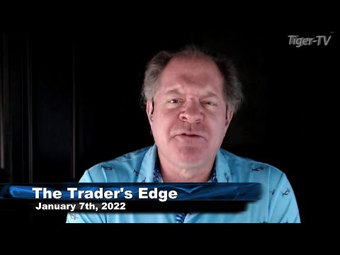 January 7th, The Trader's Edge with Steve Rhodes on TFNN - 2022