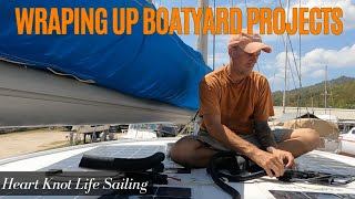 WRAPING UP BOATYARD PROJECTS  |  BOAT REFIT|  EP 113