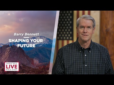 Shaping Your Future - Barry Bennett - CDLBS for April 14, 2022