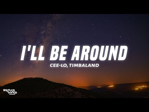 Cee-Lo - I'll Be Around (Lyrics) ft. Timbaland