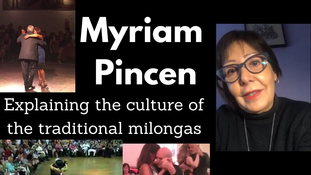 MYRIAM PINCEN about Buenos Aires milongas culture, the milongueros, and the tango walk.