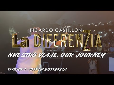 Ricardo Castillon Y La Diferenzia - Nuestro Viaje, Our Journey - Episode 1 Meet La Diferenzia