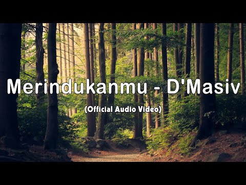 Merindukanmu - D'Masiv (Official Audio Video)