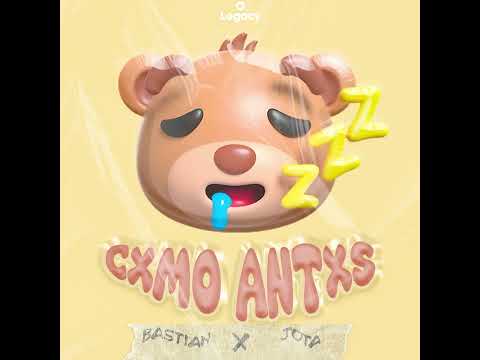 Cxmo Antxs - Bastian & Jota