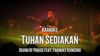 Download lagu Tuhan Sediakan - Sound Of Praise Feat. Frangky Kuncoro (Karaoke) mp3