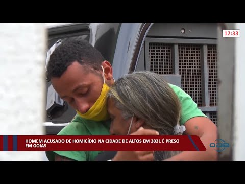 Homem acusado de homicídio na cidade de Altos em 2021 é preso em Goiás 11 02 2022