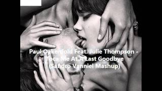 Paul Oakenfold Feat. Julie Thompson - Toca Me At A Last Goodbye (Sandro Vanniel Mashup)