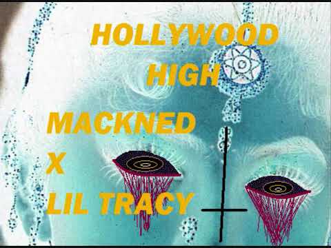 MACKNED x LIL TRACY ~~~ HOLLYWOOD HIGH [FULL EP]