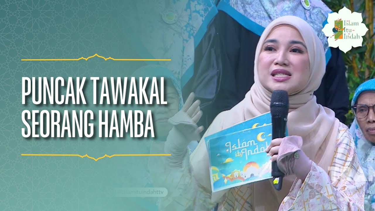 Puncak Tawakal Seorang Hamba - ISLAM ITU INDAH (15/07/26) P1